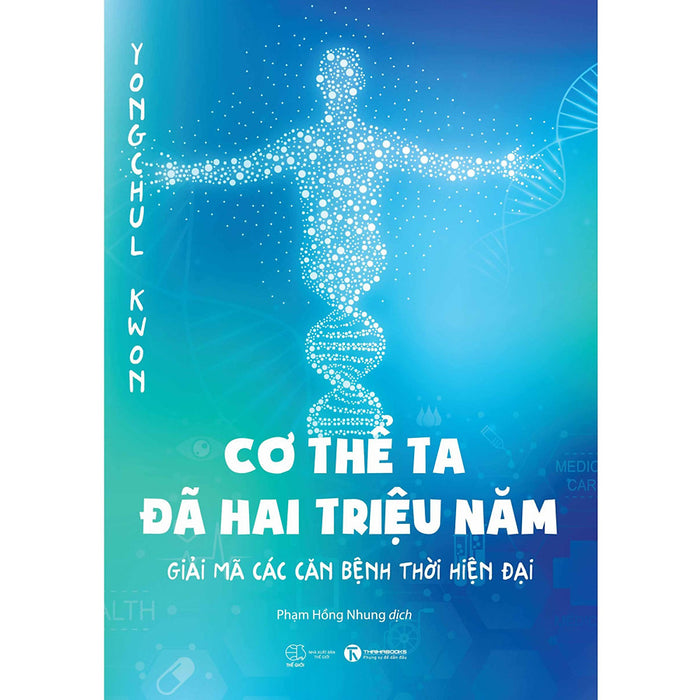 Cơ Thể Ta Đã Hai Triệu Năm - Giải Mã Các Căn Bệnh Thời Hiện Đại Cơ Thể Ta Đã Hai Triệu Năm - Giải Mã Các Căn Bệnh Thời Hiện Đại