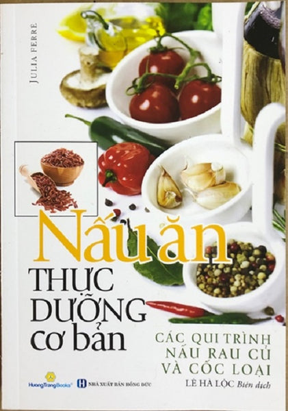 Nấu Ăn Thực Dưỡng Cơ Bản - Các Qui Trình Nấu Rau Củ & Cốc Loại - Qb