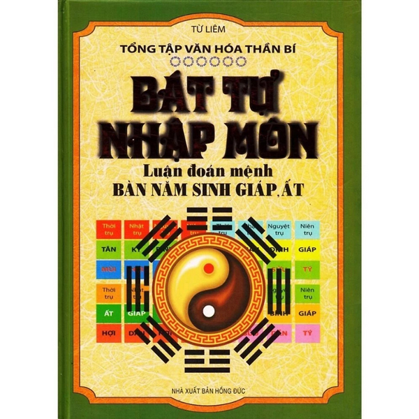 Bát Tự Nhập Môn Luận Đoán Mệnh Bàn Năm Sinh Giáp Ất - Từ Liêm - Nxb Hồng Đức - Minhlam
