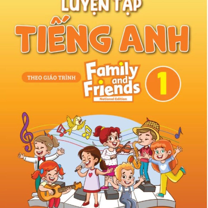 Luyện Tập Tiếng Anh Lớp 1-2-3-4 Family And Friends (Special Edition) - Hasa Luyện Tập Tiếng Anh Lớp 1-2-3-4 Family And Friends (Special Edition) - Hasa