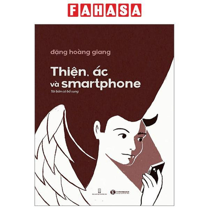 Thiện, Ác Và Smartphone (Tái Bản 2024) Thiện, Ác Và Smartphone (Tái Bản 2024)