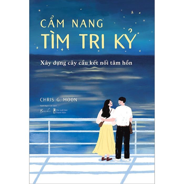 Cẩm Nang Tìm Tri Kỷ - Xây Dựng Cây Cầu Kết Nối Tâm Hồn Cẩm Nang Tìm Tri Kỷ - Xây Dựng Cây Cầu Kết Nối Tâm Hồn