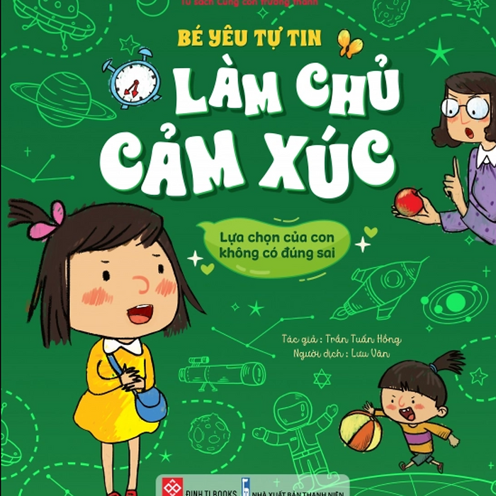Sách - Bé Yêu Tự Tin Làm Chủ Mọi Cung Bậc Cảm Xúc - Lựa Chọn Của Con Không Có Đúng Sai Sách - Bé Yêu Tự Tin Làm Chủ Mọi Cung Bậc Cảm Xúc - Lựa Chọn Của Con Không Có Đúng Sai