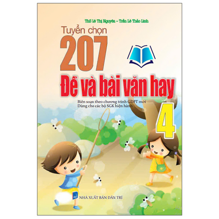 Sách - 207 Đề Và Bài Văn Hay 4 (Dùng Cho Các Bộ Sgk Hiện Hành) Sách - 207 Đề Và Bài Văn Hay 4 (Dùng Cho Các Bộ Sgk Hiện Hành)