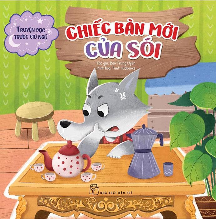 Truyện Đọc Trước Giờ Ngủ - Chiếc Bàn Mới Của Sói Truyện Đọc Trước Giờ Ngủ - Chiếc Bàn Mới Của Sói