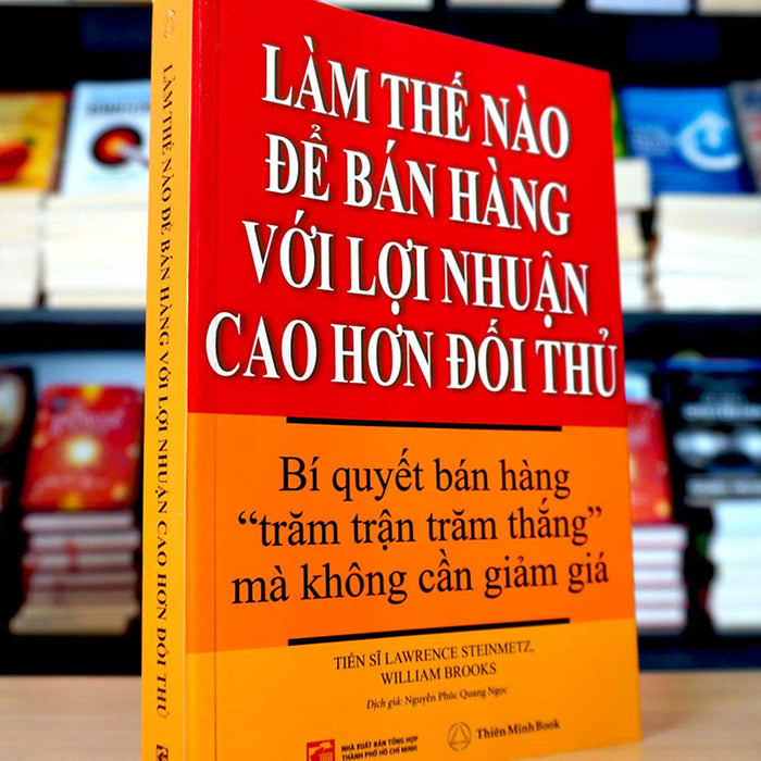 Làm Thế Nào Để Bán Hàng Với Lợi Nhuận Cao Hơn Đối Thủ Làm Thế Nào Để Bán Hàng Với Lợi Nhuận Cao Hơn Đối Thủ