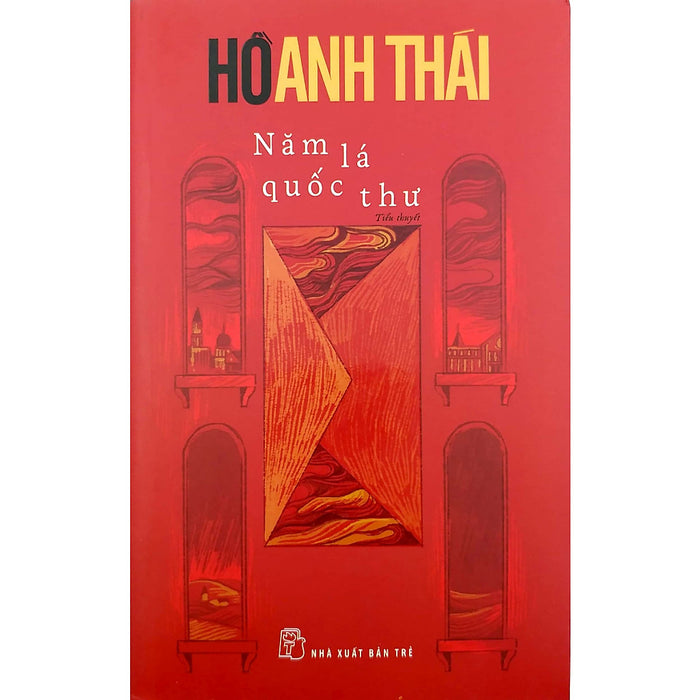 Cuốn Văn Học Hay Của Hồ Anh Thái: Năm Lá Quốc Thư Cuốn Văn Học Hay Của Hồ Anh Thái: Năm Lá Quốc Thư