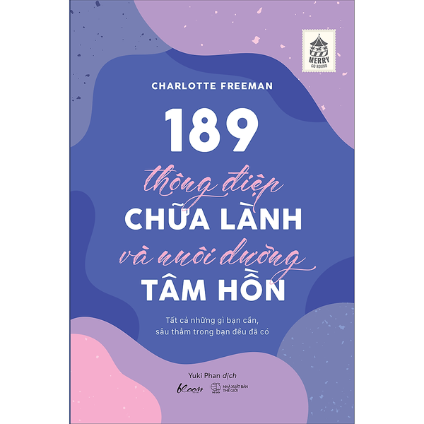 189 Thông Điệp Chữa Lành Và Nuôi Dưỡng Tâm Hồn - Tất Cả Những Gì Bạn Cần, Sâu Thẳm Trong Bạn Đều Đã Có