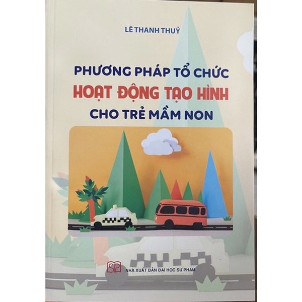 Sách - Phương Pháp Tổ Chức Hoạt Động Tạo Hình Cho Trẻ Mầm Non