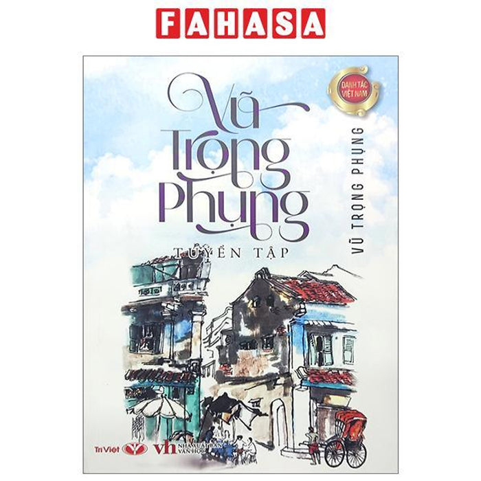 Danh Tác Việt Nam - Vũ Trọng Phụng Tuyển Tập (Tái Bản 2024) Danh Tác Việt Nam - Vũ Trọng Phụng Tuyển Tập (Tái Bản 2024)