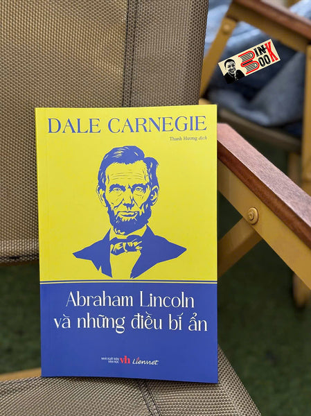 Abraham Lincoln Và Những Điều Bí Ẩn - Dale Carnegie - Thanh Hương Dịch - Liên Việt