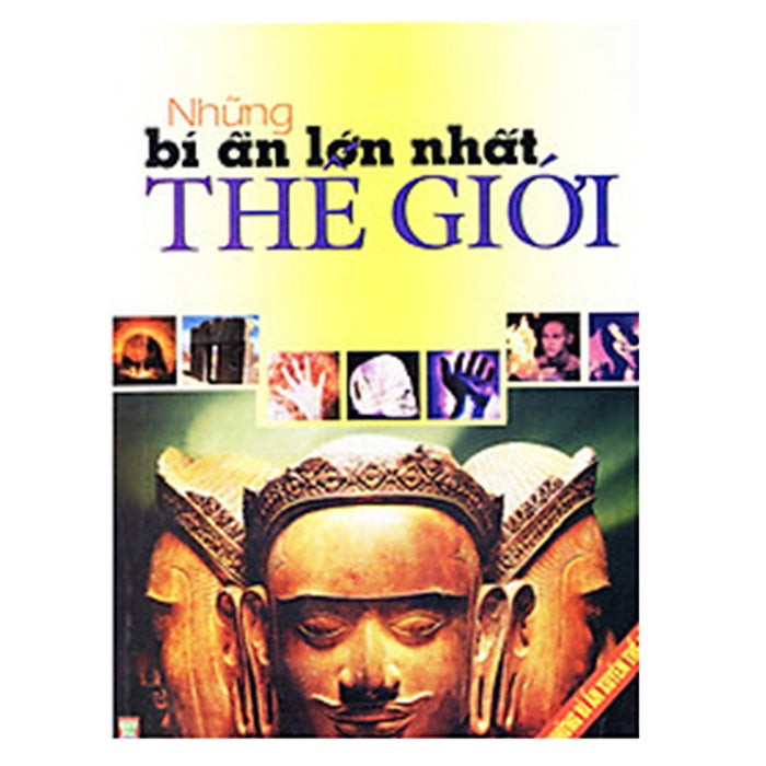 Những Bí Ẩn Lớn Nhất Thế Giới Những Bí Ẩn Lớn Nhất Thế Giới