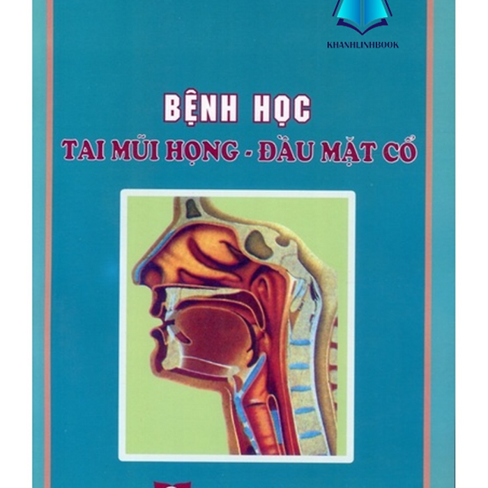 Sách - Bệnh Học Tai Mũi Họng Đầu Mặt Cổ (Y) Sách - Bệnh Học Tai Mũi Họng Đầu Mặt Cổ (Y)