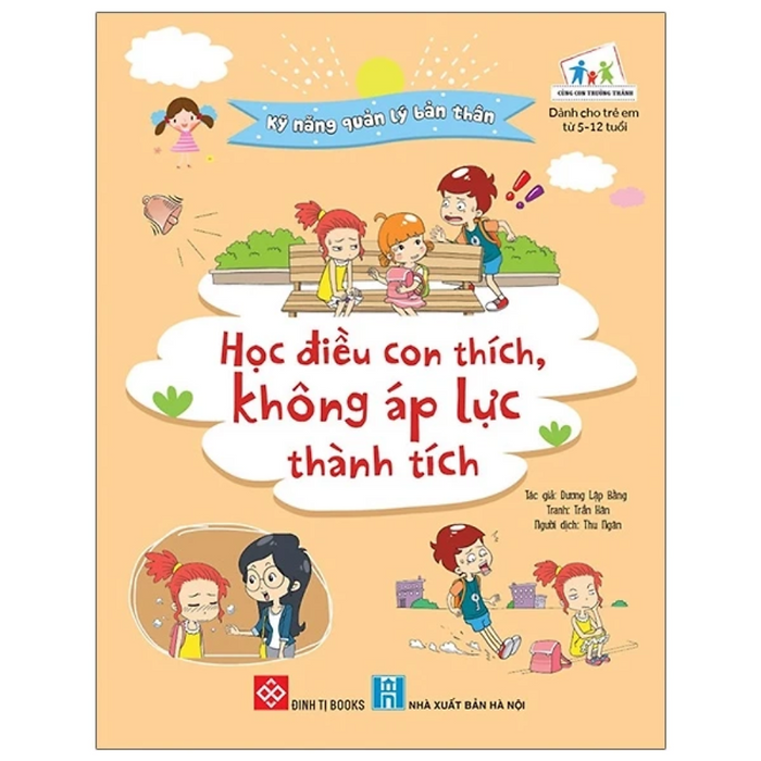 Kỹ Năng Quản Lý Bản Thân- Học Điều Con Yêu Thích, Không Áp Lực Thành Tích Kỹ Năng Quản Lý Bản Thân- Học Điều Con Yêu Thích, Không Áp Lực Thành Tích
