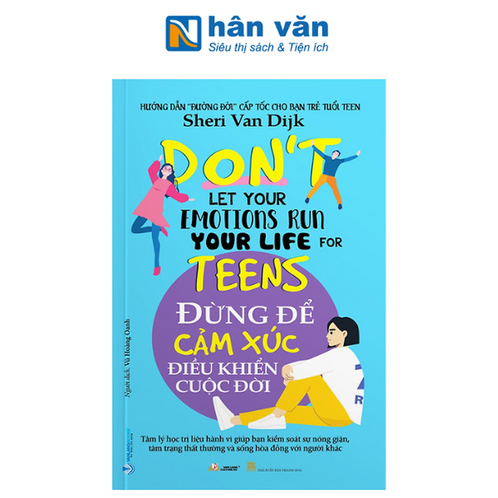 Đừng Để Cảm Xúc Điều Khiển Cuộc Đời - Don'T Let Your Emotions Run Your Life For Teens Đừng Để Cảm Xúc Điều Khiển Cuộc Đời - Don'T Let Your Emotions Run Your Life For Teens