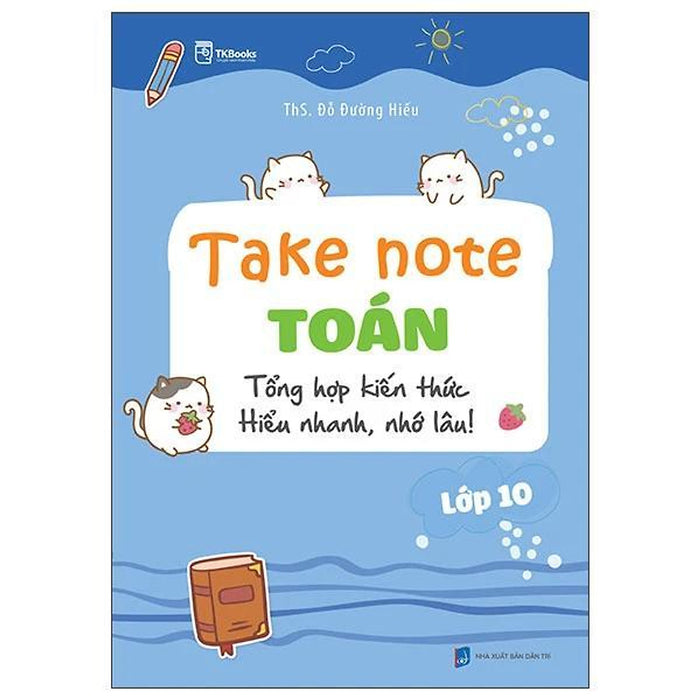 Take Note Toán Lớp 10 - Tổng Hợp Kiến Thức Hiểu Nhanh, Nhớ Lâu! - Bản Quyền Take Note Toán Lớp 10 - Tổng Hợp Kiến Thức Hiểu Nhanh, Nhớ Lâu! - Bản Quyền
