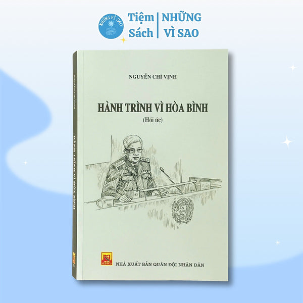 Sách - Hành Trình Vì Hòa Bình (Hồi Ức Nguyễn Chí Vịnh) - Bìa Mềm