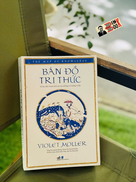 Bản Đồ Tri Thức : Vẽ Lại Tiến Trình Lịch Sử Của Những Tư Tưởng Vĩ Đại – Violet Moller – Nhã Nam – Nxb Dân Trí Bản Đồ Tri Thức : Vẽ Lại Tiến Trình Lịch Sử Của Những Tư Tưởng Vĩ Đại – Violet Moller – Nhã Nam – Nxb Dân Trí