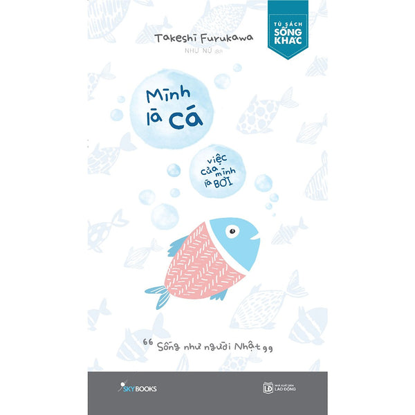 Sách Phát Triển Bản Thân: Mình Là Cá, Việc Của Mình Là Bơi