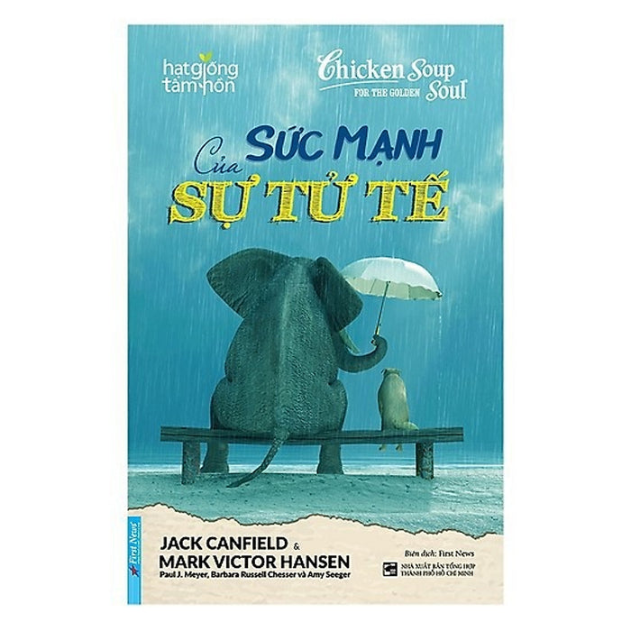 Sách Sức Mạnh Của Sự Tử Tế - Jack Canfield, Mark Victor Hansen, Paul J Meyer, Barbara Russell Sách Sức Mạnh Của Sự Tử Tế - Jack Canfield, Mark Victor Hansen, Paul J Meyer, Barbara Russell