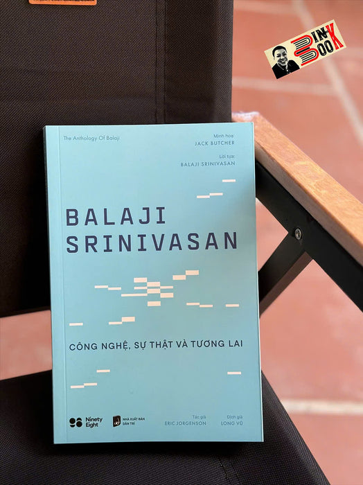 Balaji Srinivasan: Công Nghệ, Sự Thật Và Tương Lai – Eric Jorgenson – Long Vũ Dịch - Rio Book – Nxb Dân Trí Balaji Srinivasan: Công Nghệ, Sự Thật Và Tương Lai – Eric Jorgenson – Long Vũ Dịch - Rio Book – Nxb Dân Trí
