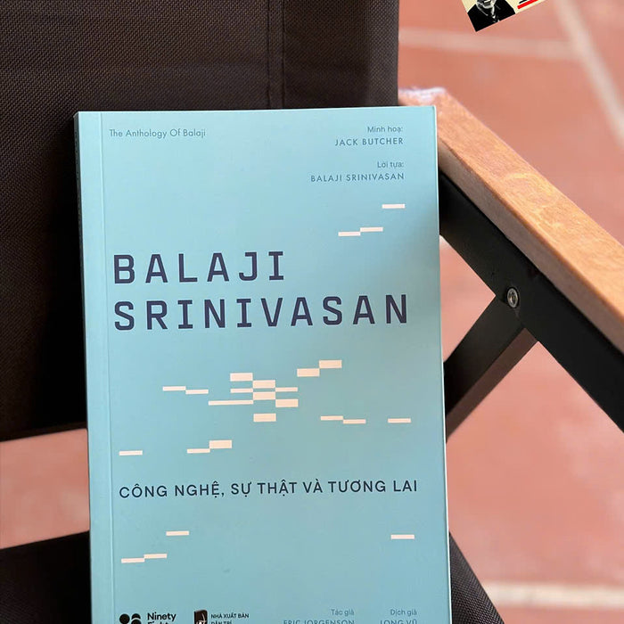 Balaji Srinivasan: Công Nghệ, Sự Thật Và Tương Lai – Eric Jorgenson – Long Vũ Dịch - Rio Book – Nxb Dân Trí Balaji Srinivasan: Công Nghệ, Sự Thật Và Tương Lai – Eric Jorgenson – Long Vũ Dịch - Rio Book – Nxb Dân Trí