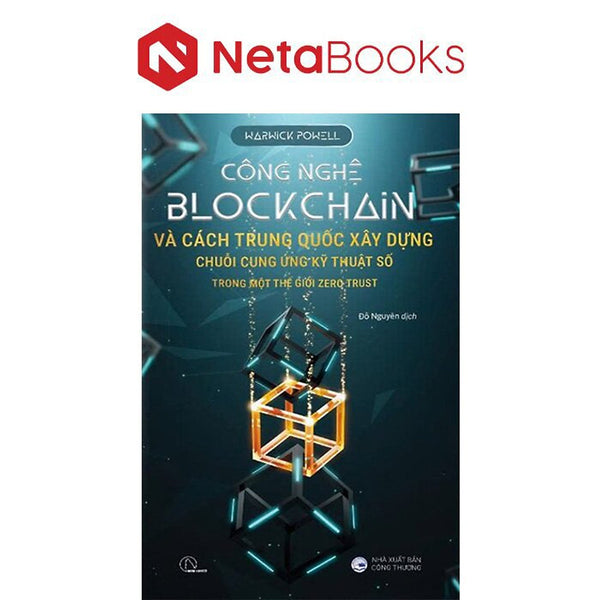 Công Nghệ Blockchain Và Cách Trung Quốc Xây Dựng Chuỗi Cung Ứng Kỹ Thuật Số Trong Một Thế Giới Zero Trust