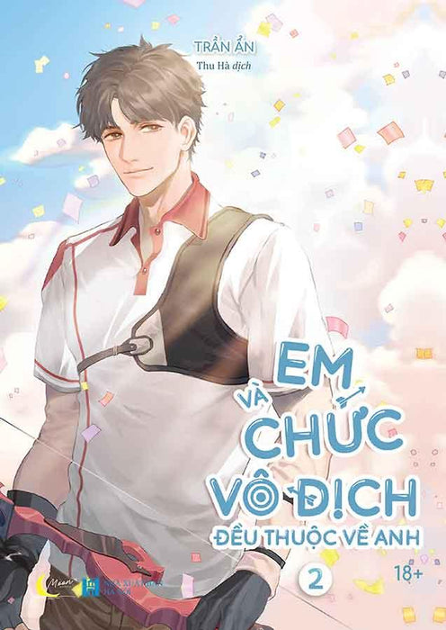 Em Và Chức Vô Địch Đều Thuộc Về Anh - Tập 2 Em Và Chức Vô Địch Đều Thuộc Về Anh - Tập 2