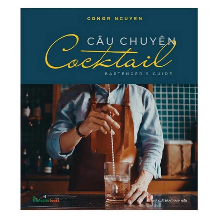 Câu Chuyện Cocktail -  Conor Nguyen -  Nxb Thanh Niên Câu Chuyện Cocktail -  Conor Nguyen -  Nxb Thanh Niên