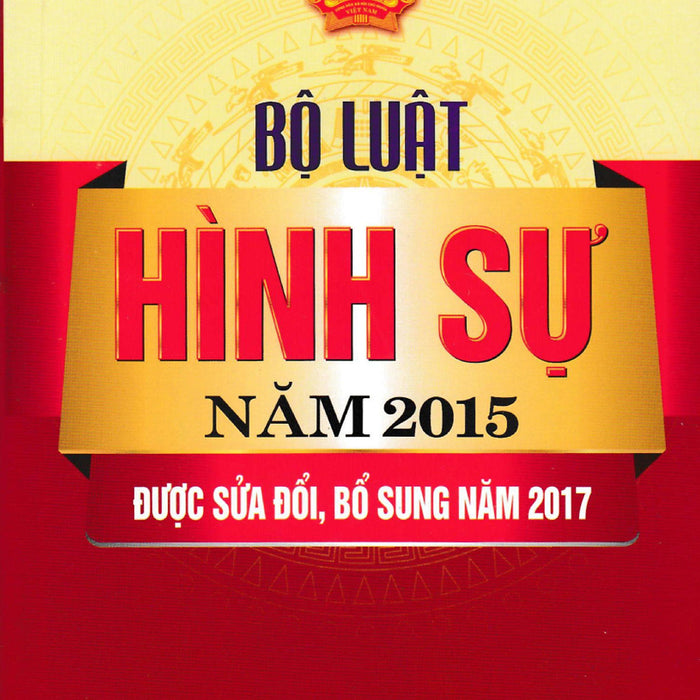 Bộ Luật Hình Sự Năm 2015 (Được Sửa Đổi, Bổ Sung Năm 2017) - Dh Bộ Luật Hình Sự Năm 2015 (Được Sửa Đổi, Bổ Sung Năm 2017) - Dh