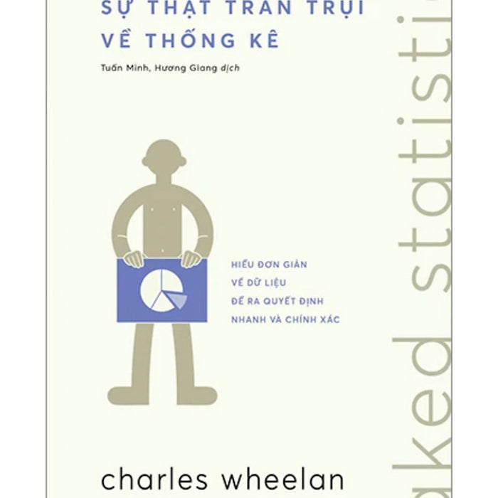 Naked Statistics - Sự ThậT TrầN TrụI Về ThốNg Kê - Al Naked Statistics - Sự ThậT TrầN TrụI Về ThốNg Kê - Al
