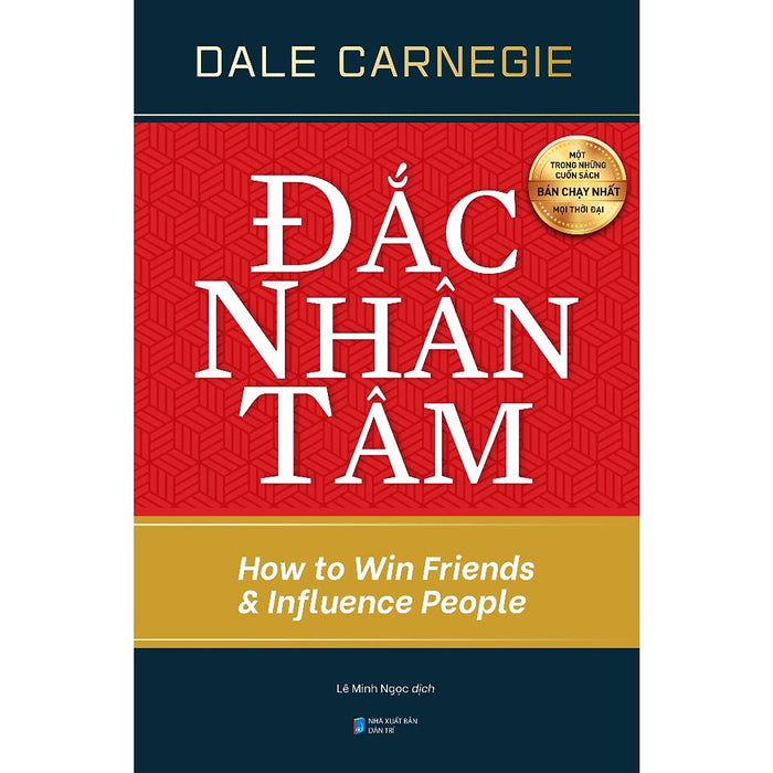 Đắc Nhân Tâm - How To Win Friends And Influence People - Dale Carnegie - Bản Quyền Đắc Nhân Tâm - How To Win Friends And Influence People - Dale Carnegie - Bản Quyền