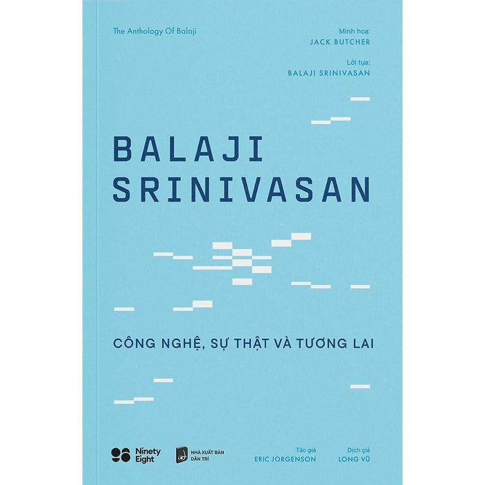 Balaji Srinivasan - Công Nghệ, Sự Thật Và Tương Lai - Bản Quyền Balaji Srinivasan - Công Nghệ, Sự Thật Và Tương Lai - Bản Quyền