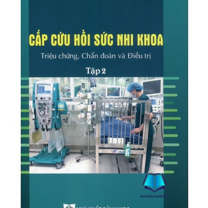 Sách - Cấp Cứu Hồi Sức Nhi Khoa Triệu Chứng, Chẩn Đoán Và Đ.Iều Trị Tập 2 (Y) Sách - Cấp Cứu Hồi Sức Nhi Khoa Triệu Chứng, Chẩn Đoán Và Đ.Iều Trị Tập 2 (Y)