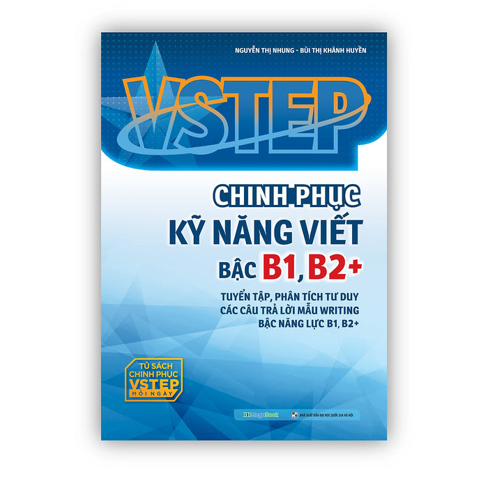 Vstep - Chinh Phục Kỹ Năng Viết Bậc B1, B2+ Vstep - Chinh Phục Kỹ Năng Viết Bậc B1, B2+