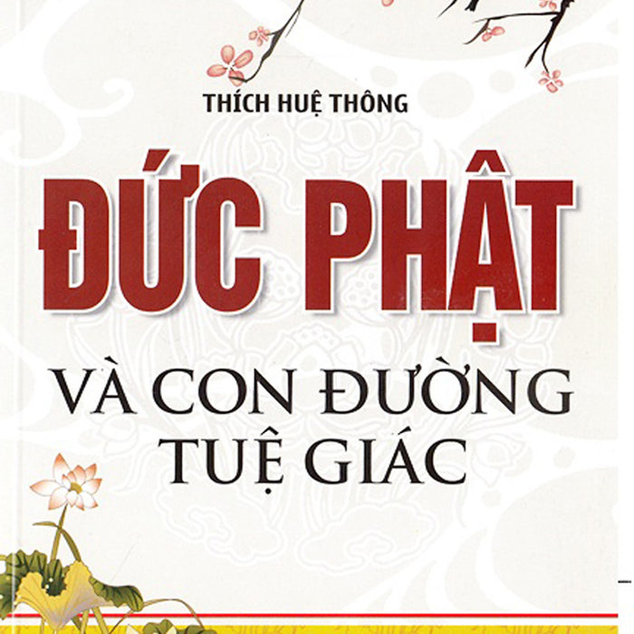 Đức Phật Và Con Đường Tuệ Giác Đức Phật Và Con Đường Tuệ Giác