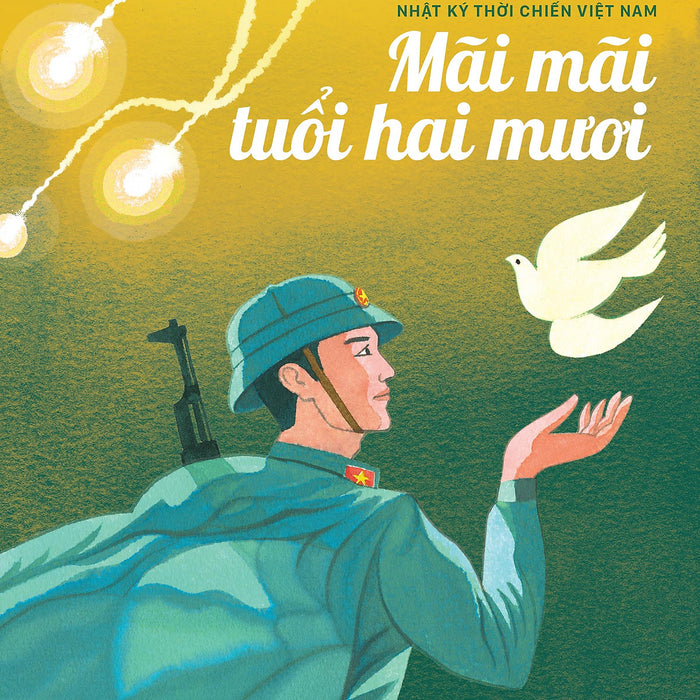 Tủ Sách Thanh Niên: Mãi Mãi Tuổi Hai Mươi - Nhật Ký Thời Chiến Việt Nam Tủ Sách Thanh Niên: Mãi Mãi Tuổi Hai Mươi - Nhật Ký Thời Chiến Việt Nam