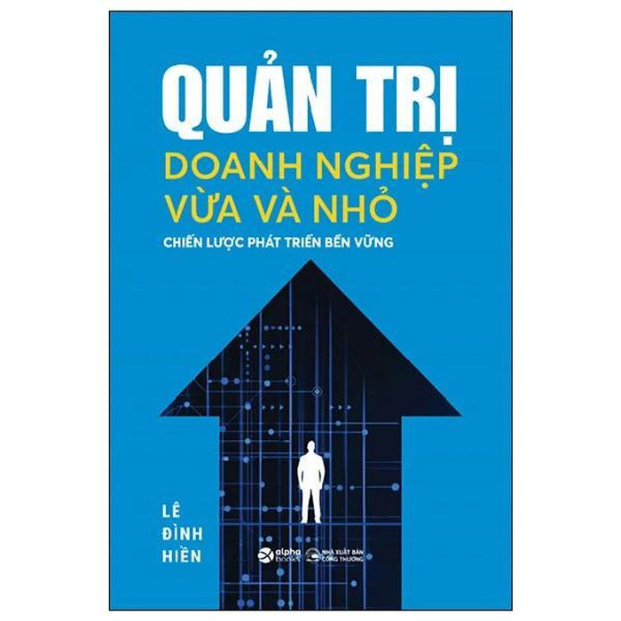 Quản Trị Doanh Nghiệp Vừa Và Nhỏ - Chiến Lược Phát Triển Bền Vững - Bản Quyền Quản Trị Doanh Nghiệp Vừa Và Nhỏ - Chiến Lược Phát Triển Bền Vững - Bản Quyền