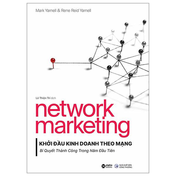 Network Marketing - Khởi Đầu Kinh Doanh Theo Mạng - Bí Quyết Thành Công Trong Năm Đầu Tiên - Bản Quyền