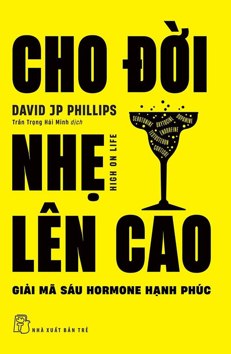 Cho Đời Nhẹ Lên Cao - Giải Mã Sáu Hormone Hạnh Phúc - Bản Quyền Cho Đời Nhẹ Lên Cao - Giải Mã Sáu Hormone Hạnh Phúc - Bản Quyền