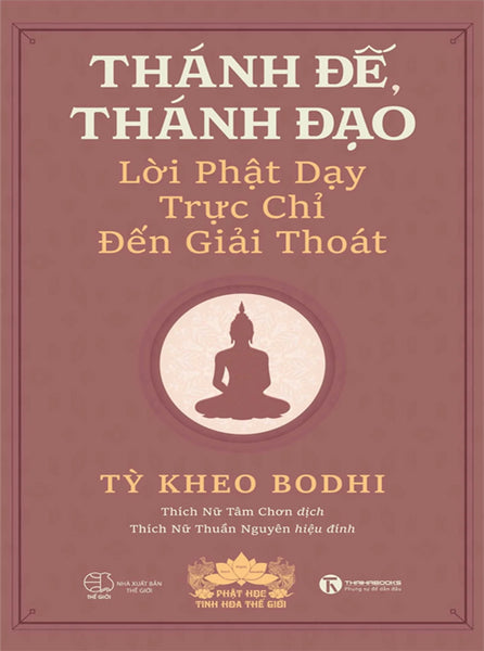 Thánh Đế, Thánh Đạo - Lời Phật Dạy Trực Chỉ Đến Giải Thoát