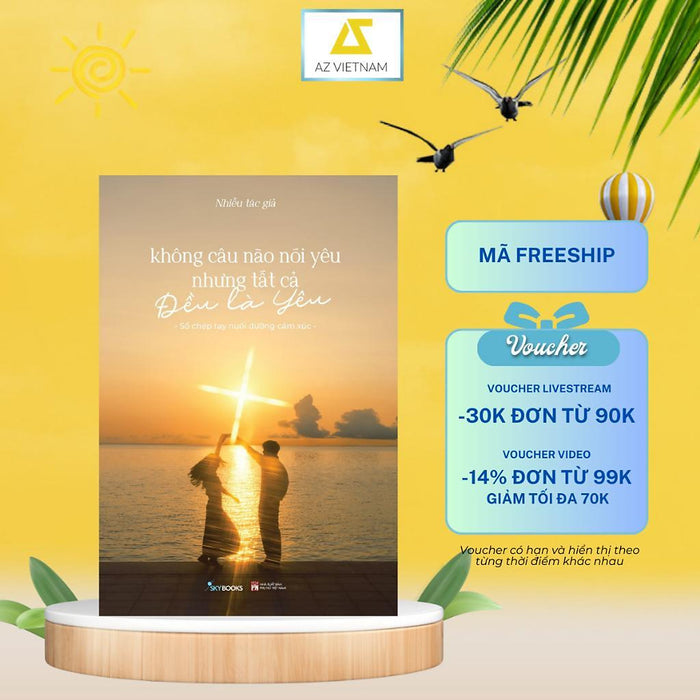 Sách - Không Câu Nào Nói Yêu Nhưng Tất Cả Đều Là Yêu - Az Việt Nam Sách - Không Câu Nào Nói Yêu Nhưng Tất Cả Đều Là Yêu - Az Việt Nam