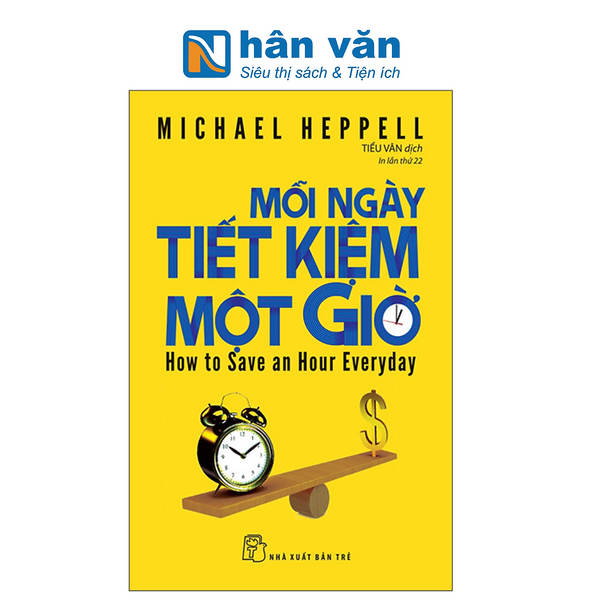 Mỗi Ngày Tiết Kiệm Một Giờ - How To Save An Hour Everyday (Tái Bản 2022)