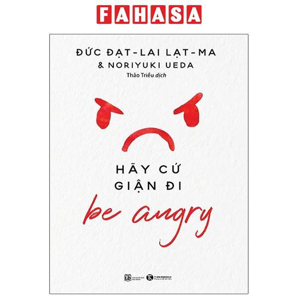 Be Angry - Hãy Cứ Giận Đi (Tái Bản 2024)