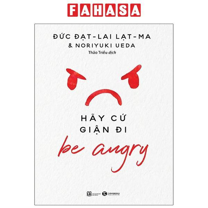Be Angry - Hãy Cứ Giận Đi (Tái Bản 2024) Be Angry - Hãy Cứ Giận Đi (Tái Bản 2024)