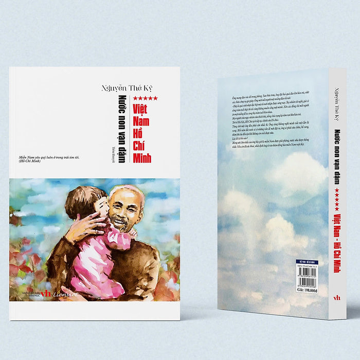 (Bộ Tiểu Thuyết Nước Non Vạn Dặm) – Tập 5: Việt Nam Hồ Chí Minh – Nguyễn Thế Kỷ – Liên Việt Books (Bộ Tiểu Thuyết Nước Non Vạn Dặm) – Tập 5: Việt Nam Hồ Chí Minh – Nguyễn Thế Kỷ – Liên Việt Books