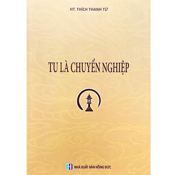 Sách - Tu Là Chuyển Nghiệp - Ht. Thích Thanh Từ - Tổ In Ấn Kinh Phật