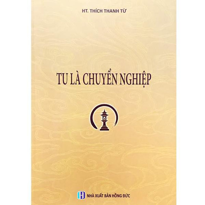 Sách - Tu Là Chuyển Nghiệp - Ht. Thích Thanh Từ - Tổ In Ấn Kinh Phật Sách - Tu Là Chuyển Nghiệp - Ht. Thích Thanh Từ - Tổ In Ấn Kinh Phật