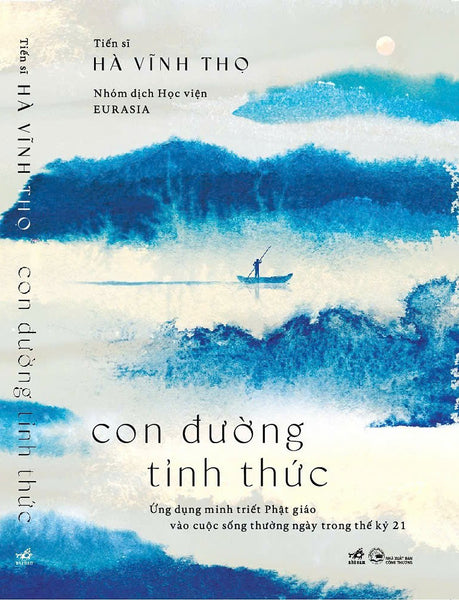 Con Đường Tỉnh Thức - Ứng Dụng Minh Triết Phật Giáo Vào Cuộc Sống Thường Ngày Trong Thế Kỷ 21 - Tiến Sĩ Hà Vĩnh Thọ - Học Viện Eurasia Dịch - Nhã Nam
