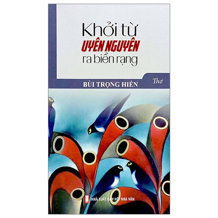 Khởi Từ Uyên Nguyện Ra Biển Rạng- Bùi Trọng Hiển Khởi Từ Uyên Nguyện Ra Biển Rạng- Bùi Trọng Hiển
